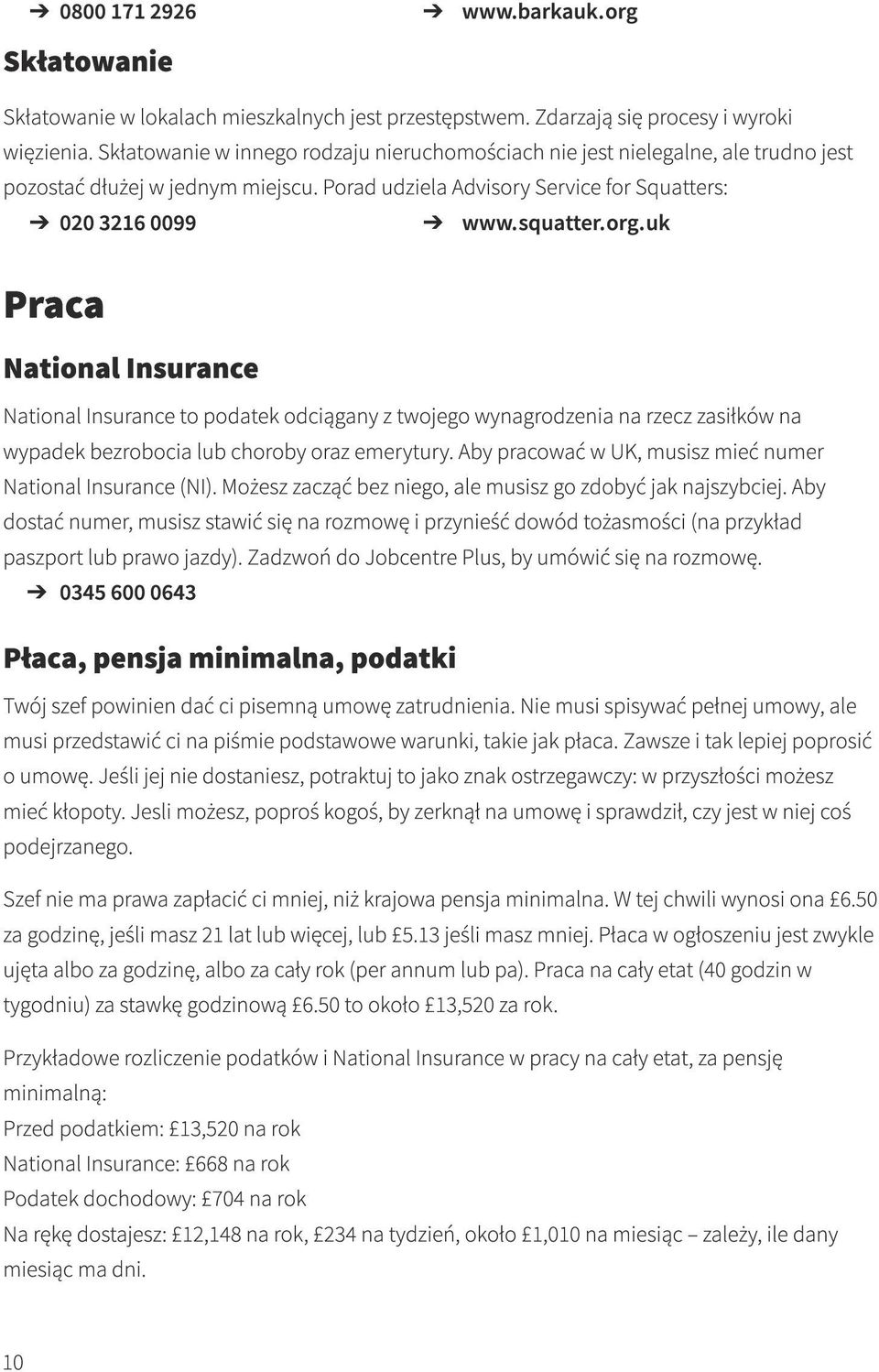 org. uk National Insurance National Insurance to podatek odciągany z twojego wynagrodzenia na rzecz zasiłków na wypadek bezrobocia lub choroby oraz emerytury.