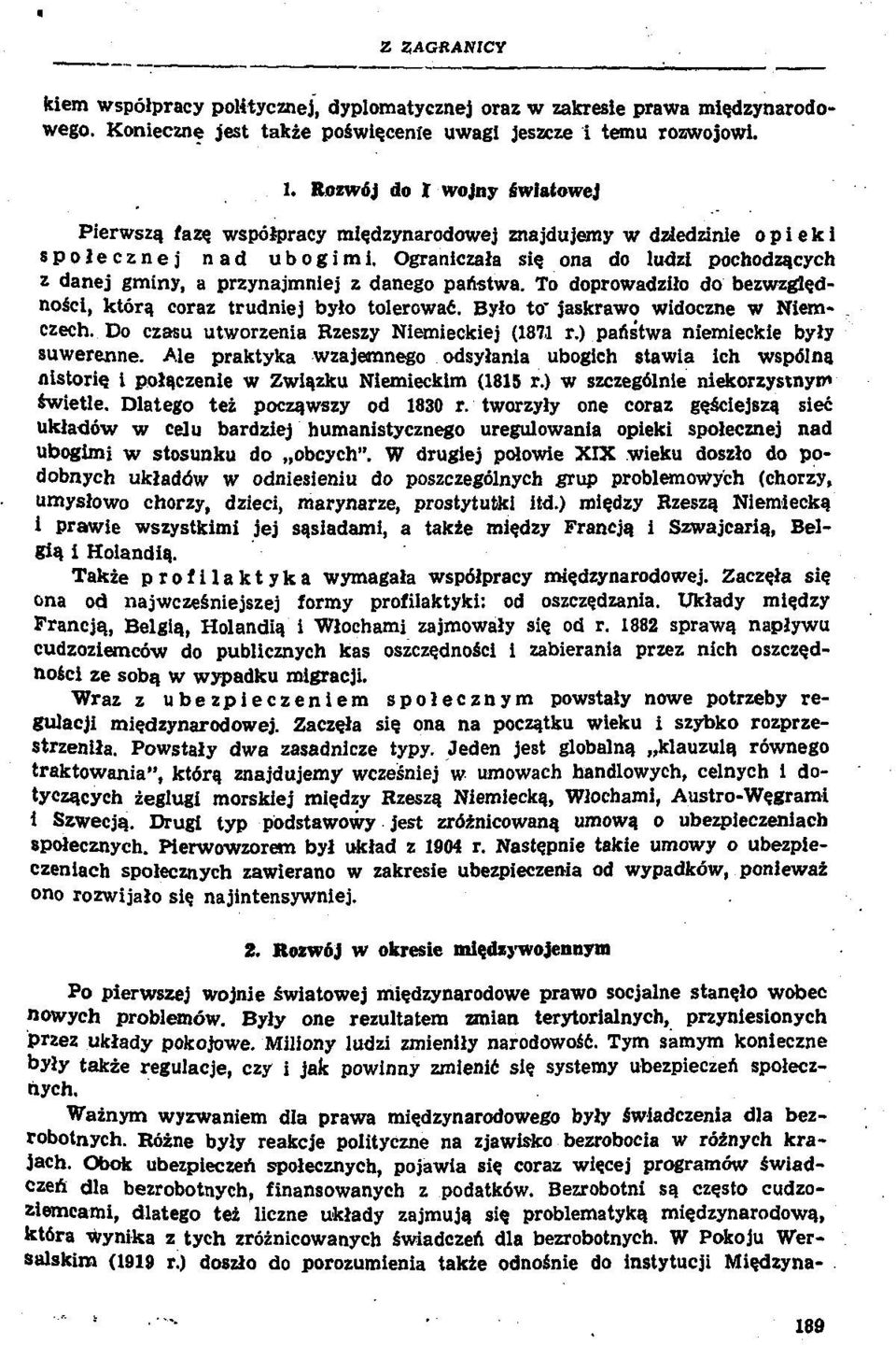 To doprowadzito do bezwzglednosci, ktora. coraz trudniej bylo tolergwac. Bylo to* jaskrawo widoczne w Niemczech. Do czasu utworzenia Rzeszy Niemieckiej (1871 r.) panstwa niemieckie byly suwerenne.