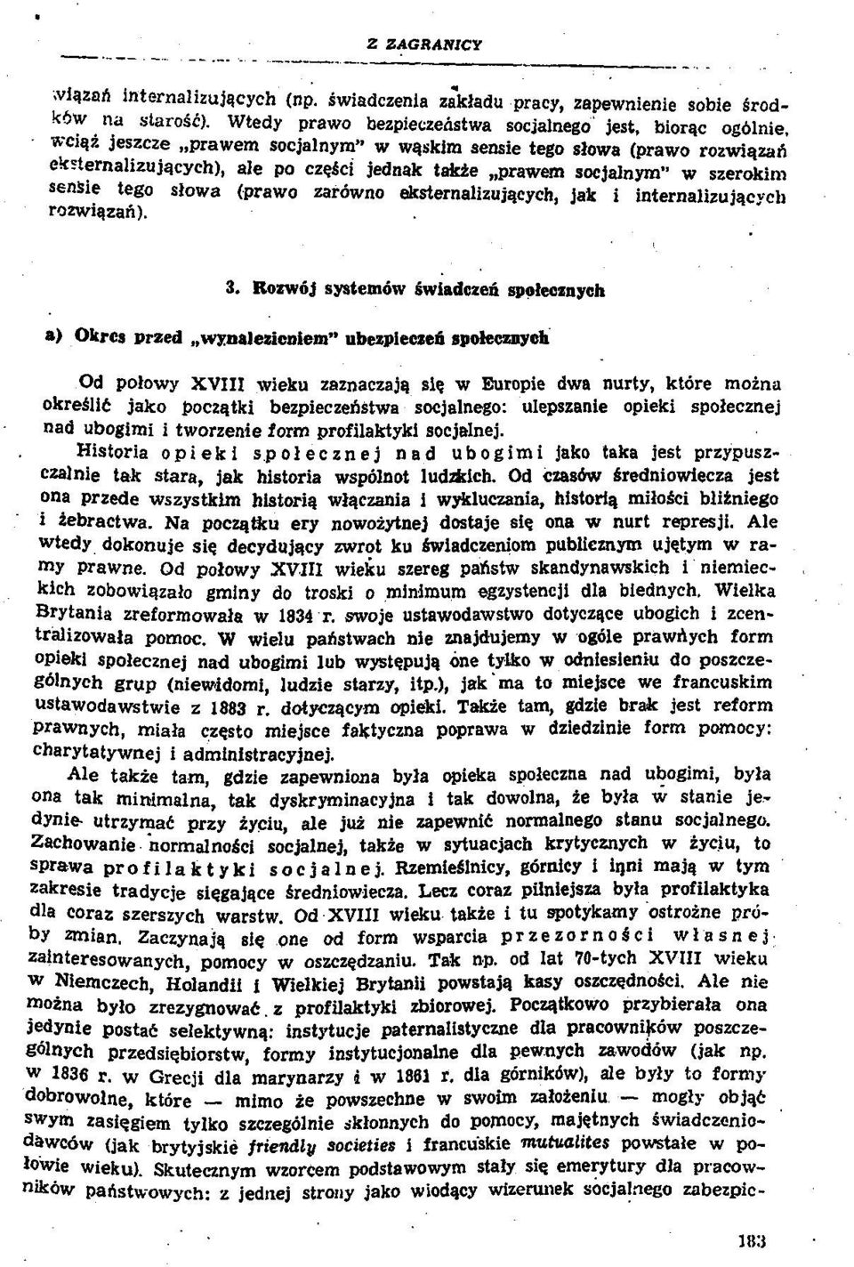 zan ekstemalizujacych), ale po czesci jednak takze prawem socjalnym" w szerokim sensie tego slowa (prawo zarowno ekstemalizujacych, jak i internalizujacvch rozwiazan). 3.