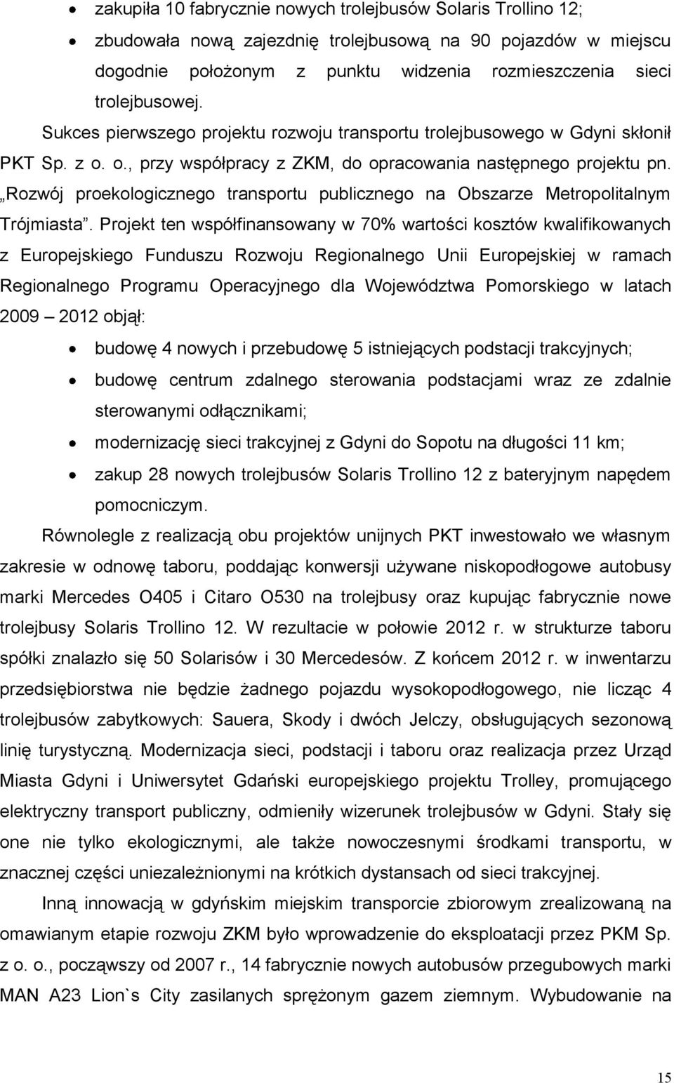 Rozwój proekologicznego transportu publicznego na Obszarze Metropolitalnym Trójmiasta.