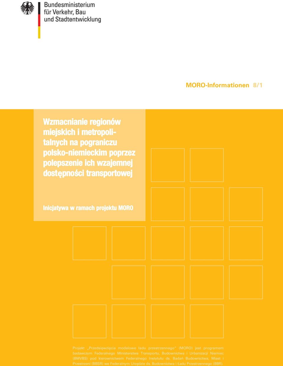 jest programem badawczym Federalnego Ministerstwa Transportu, Budownictwa i Urbanizacji Niemiec (BMVBS) pod kierownictwem