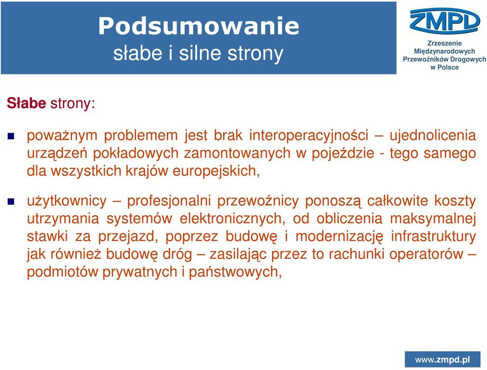 przewoźnicy ponoszą całkowite koszty utrzymania systemów elektronicznych, od obliczenia maksymalnej stawki za przejazd,