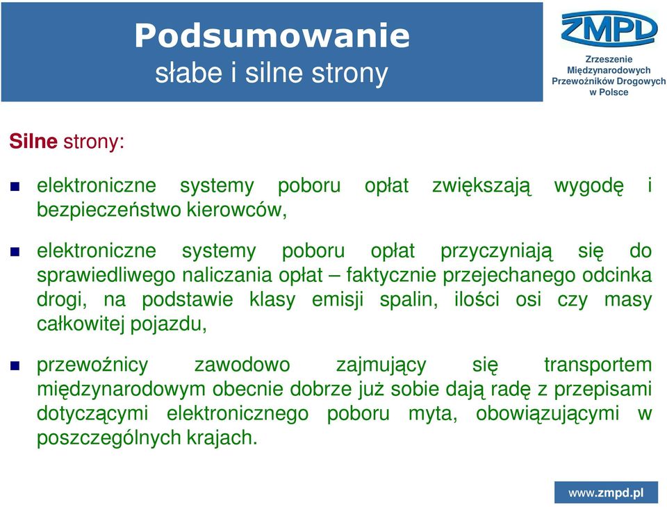 podstawie klasy emisji spalin, ilości osi czy masy całkowitej pojazdu, przewoźnicy zawodowo zajmujący się transportem