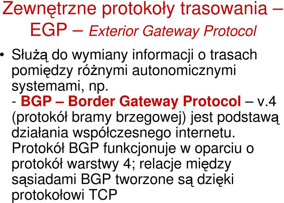 4 (protokół bramy brzegowej) jest podstawą działania współczesnego internetu.