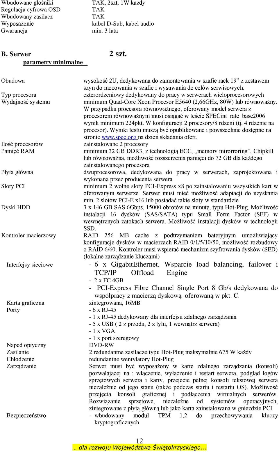 Zasilanie Chłodzenie Zarządzanie wysokość 2U, dedykowana do zamontowania w szafie rack 19 z zestawem szyn do mocowania w szafie i wysuwania do celów serwisowych.