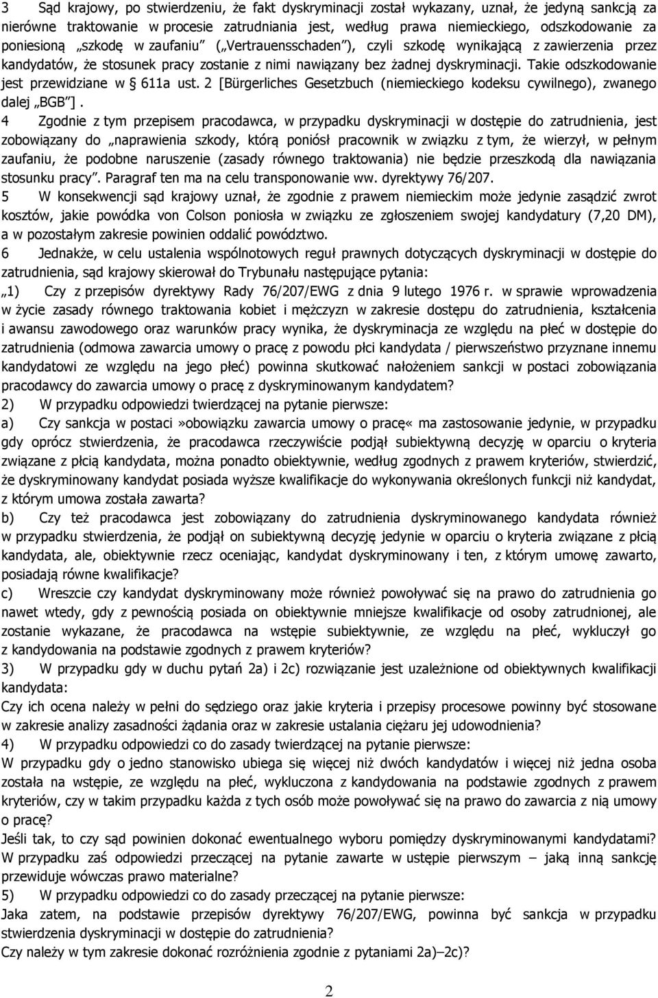 Takie odszkodowanie jest przewidziane w 611a ust. 2 [Bürgerliches Gesetzbuch (niemieckiego kodeksu cywilnego), zwanego dalej BGB ].