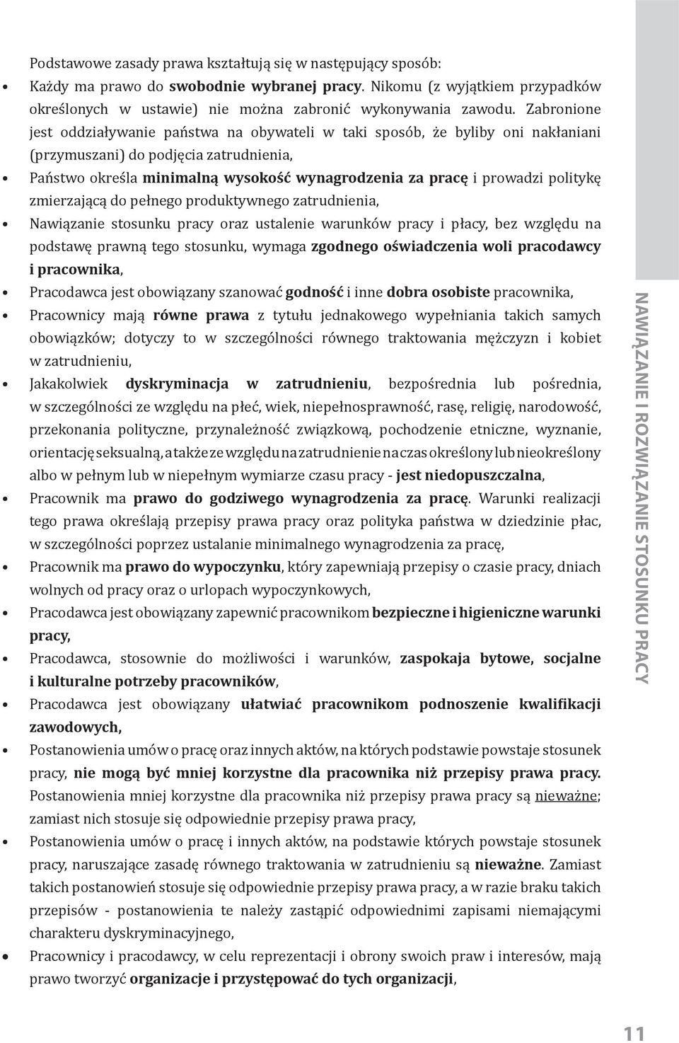 politykę zmierzającą do pełnego produktywnego zatrudnienia, Nawiązanie stosunku pracy oraz ustalenie warunków pracy i płacy, bez względu na podstawę prawną tego stosunku, wymaga zgodnego oświadczenia