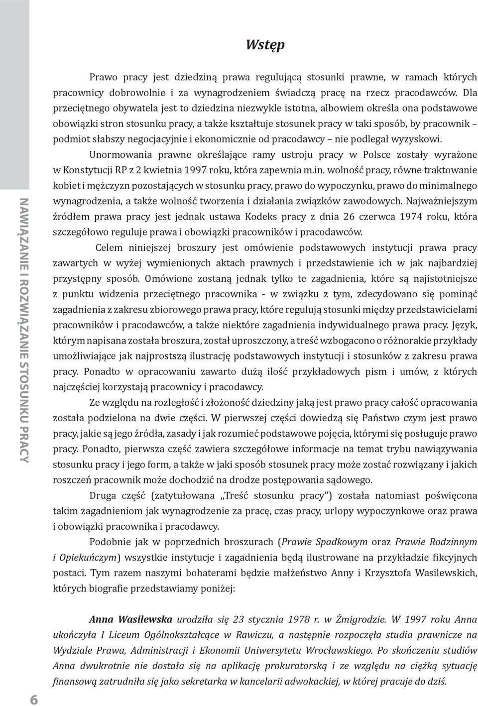 słabszy negocjacyjnie i ekonomicznie od pracodawcy nie podlegał wyzyskowi.