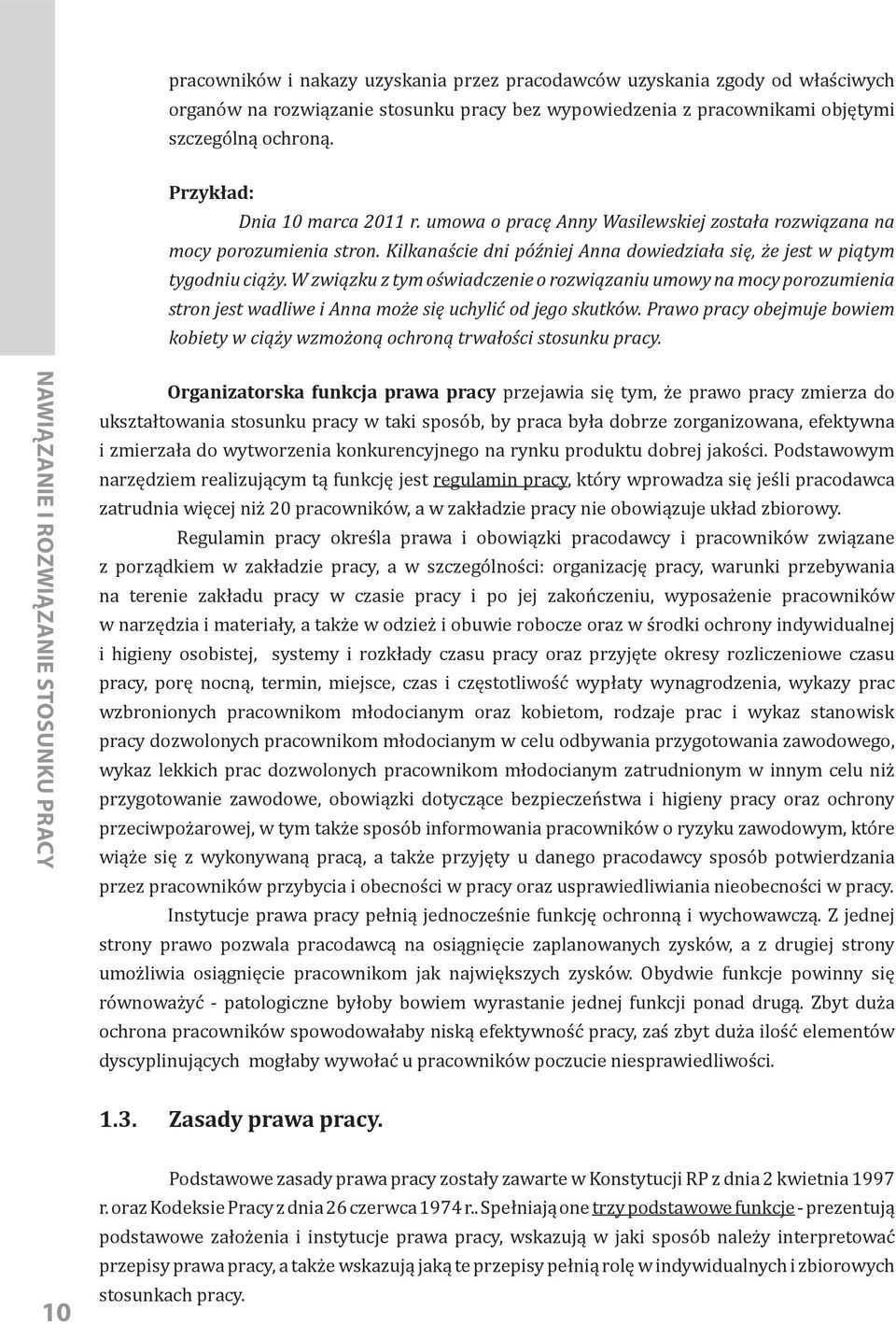 W związku z tym oświadczenie o rozwiązaniu umowy na mocy porozumienia stron jest wadliwe i Anna może się uchylić od jego skutków.