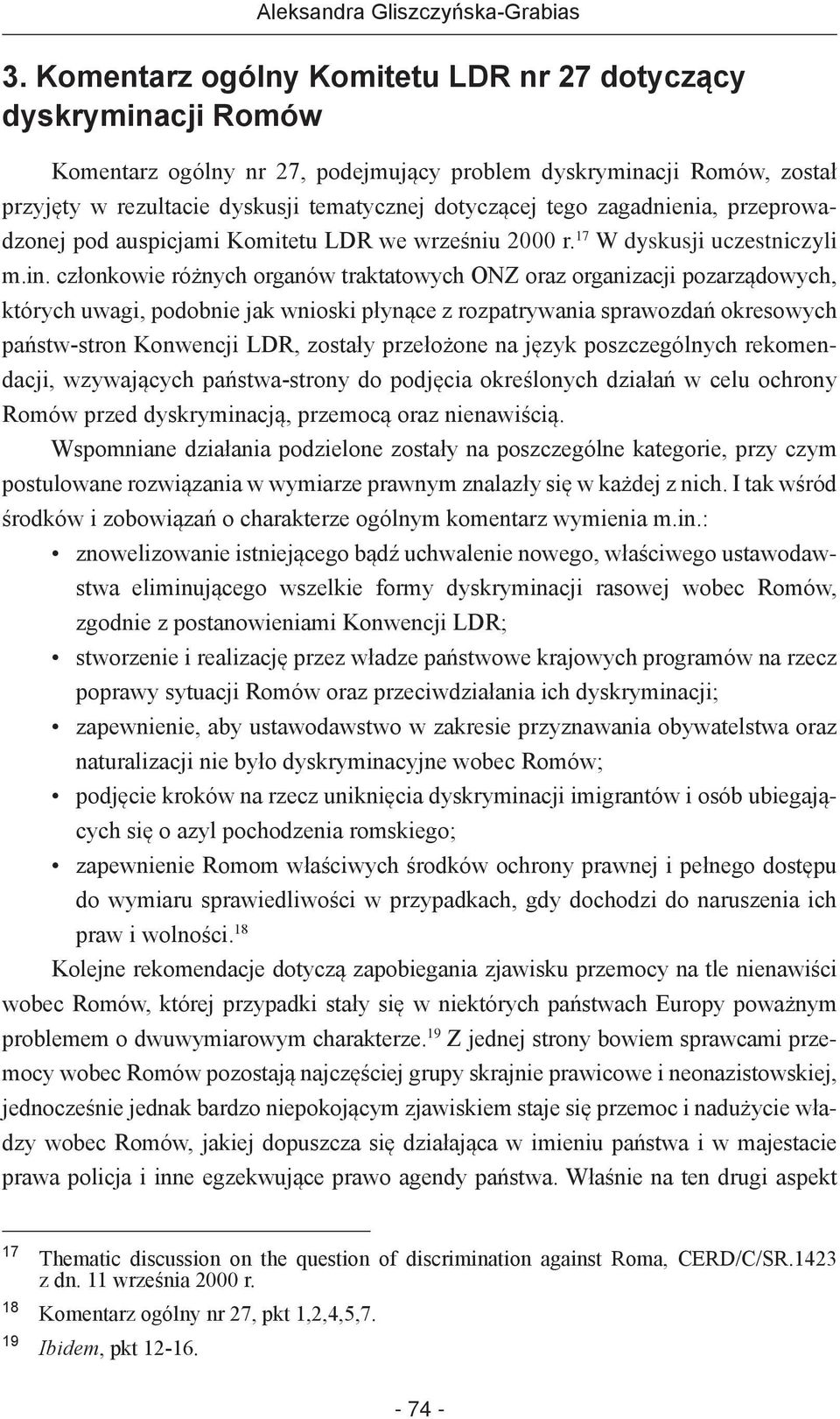 zagadnienia, przeprowadzonej pod auspicjami Komitetu LDR we wrześniu 2000 r. 17 W dyskusji uczestniczyli m.in.