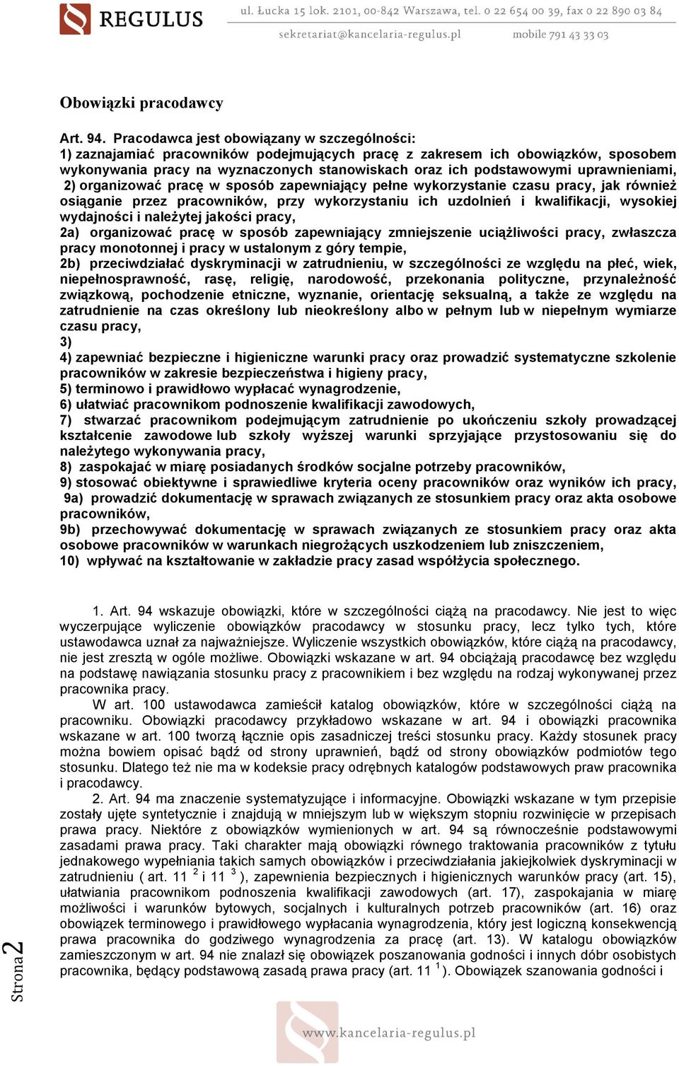 uprawnieniami, 2) organizować pracę w sposób zapewniający pełne wykorzystanie czasu pracy, jak równieŝ osiąganie przez pracowników, przy wykorzystaniu ich uzdolnień i kwalifikacji, wysokiej