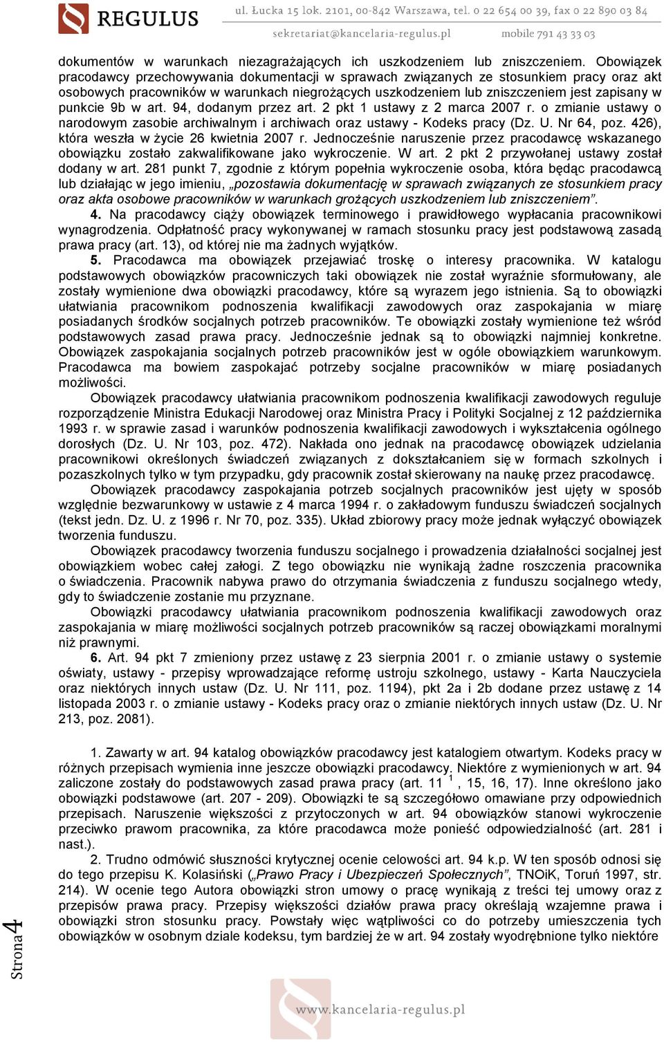 punkcie 9b w art. 94, dodanym przez art. 2 pkt 1 ustawy z 2 marca 2007 r. o zmianie ustawy o narodowym zasobie archiwalnym i archiwach oraz ustawy - Kodeks pracy (Dz. U. Nr 64, poz.