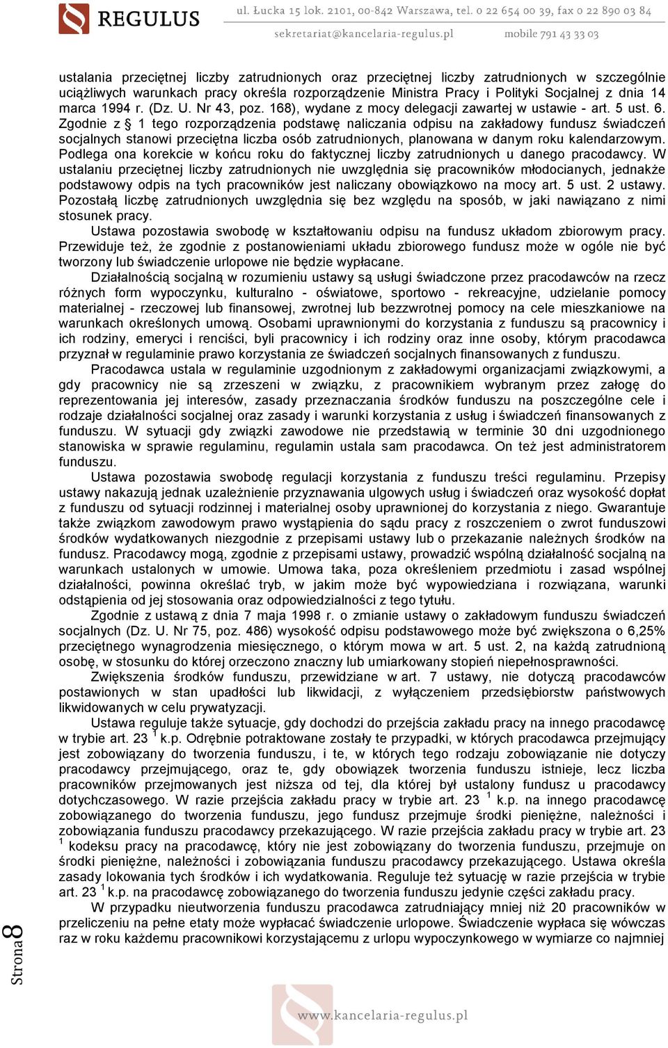 Zgodnie z 1 tego rozporządzenia podstawę naliczania odpisu na zakładowy fundusz świadczeń socjalnych stanowi przeciętna liczba osób zatrudnionych, planowana w danym roku kalendarzowym.