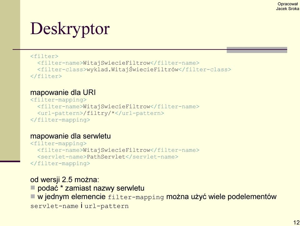 <url-pattern>/filtry/*</url-pattern> </filter-mapping> mapowanie dla serwletu <filter-mapping>