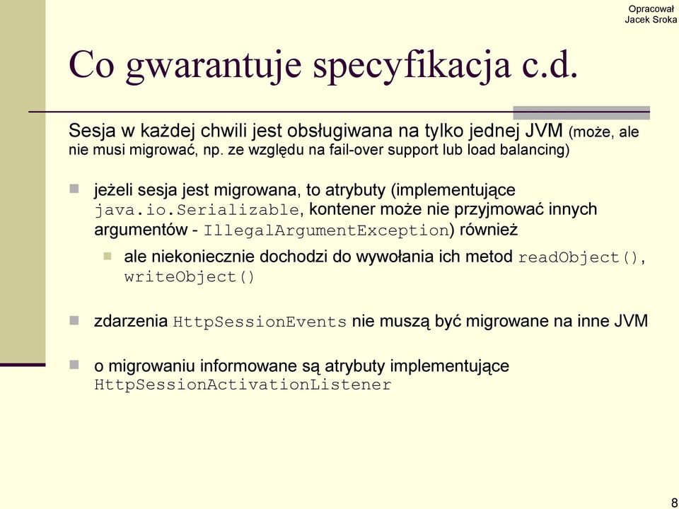 serializable, kontener może nie przyjmować innych argumentów - IllegalArgumentException) również ale niekoniecznie dochodzi do wywołania ich