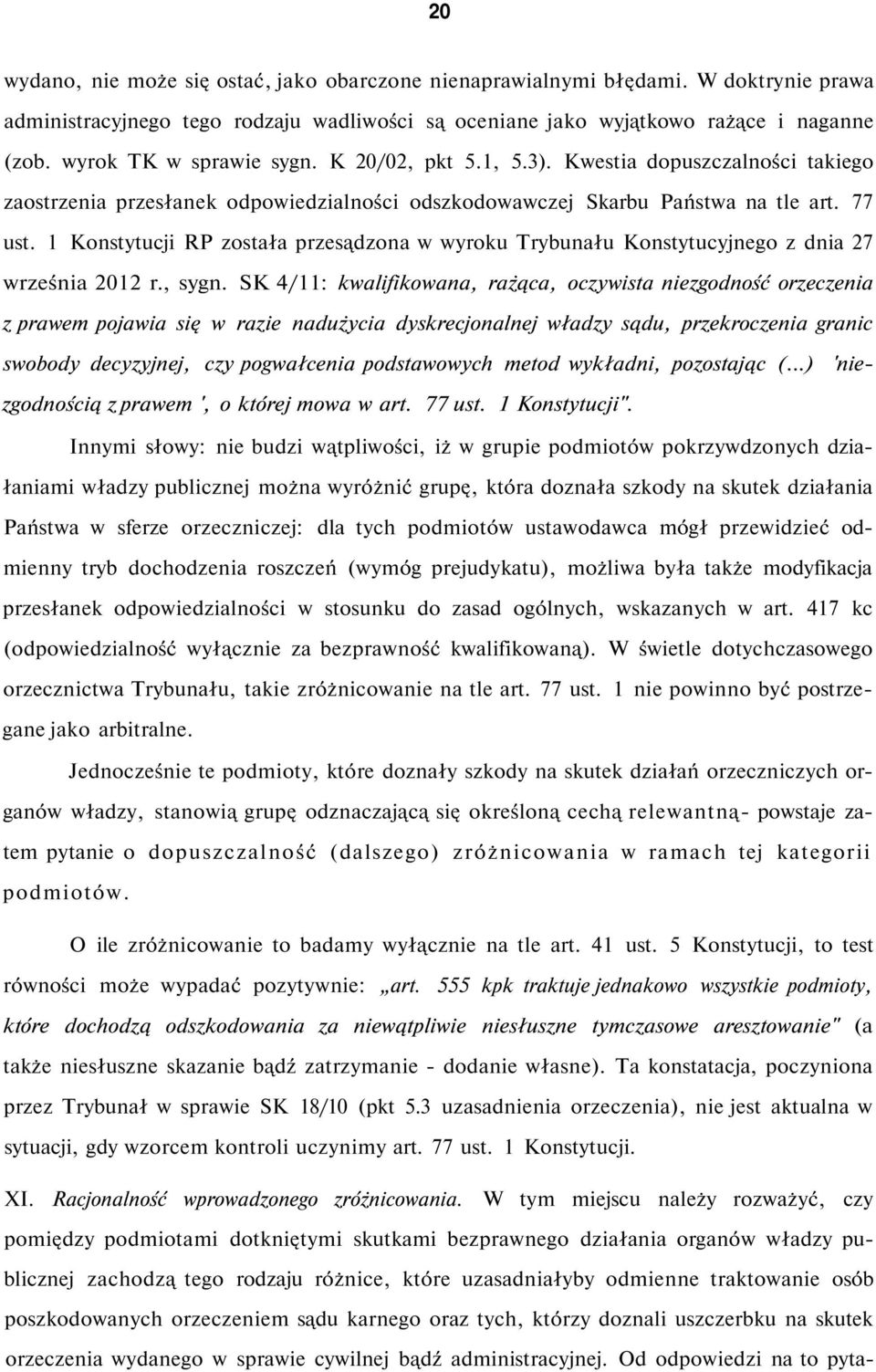 1 Konstytucji RP została przesądzona w wyroku Trybunału Konstytucyjnego z dnia 27 września 2012 r., sygn.