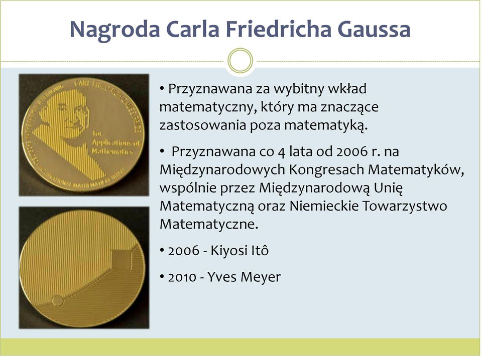 na Międzynarodowych Kongresach Matematyków, wspólnie przez Międzynarodową Unię