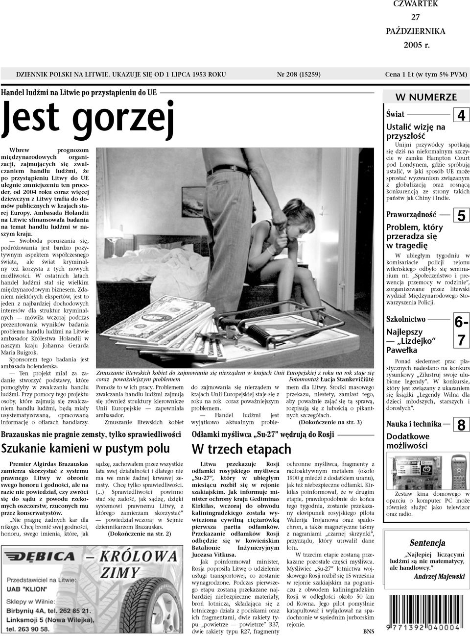 zwalczaniem handlu ludêmi, e po przystàpieniu Litwy do UE ulegnie zmniejszeniu ten proceder, od 2004 roku coraz wi cej dziewczyn z Litwy trafia do domów publicznych w krajach starej Europy.