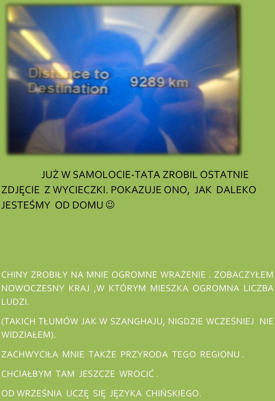 ZOBACZYŁEM NOWOCZESNY KRAJ,W KTÓRYM MIESZKA OGROMNA LICZBA LUDZI.