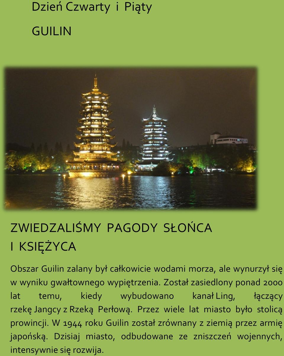 Został zasiedlony ponad 2000 lat temu, kiedy wybudowano kanał Ling, łączący rzekę Jangcy z Rzeką Perłową.