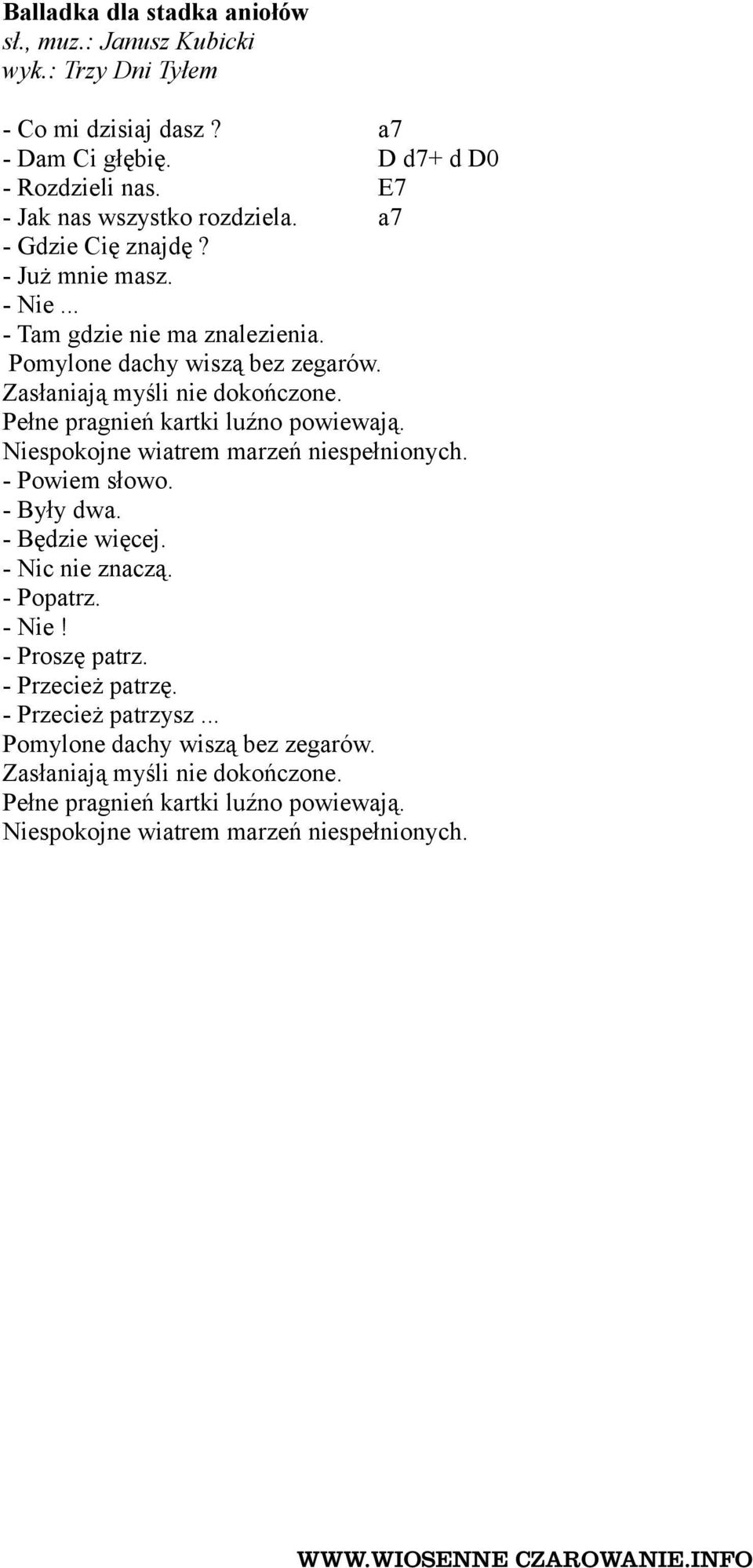 Zasłaniają myśli nie dokończone. Pełne pragnień kartki luźno powiewają. Niespokojne wiatrem marzeń niespełnionych. - Powiem słowo. - Były dwa. - Będzie więcej.