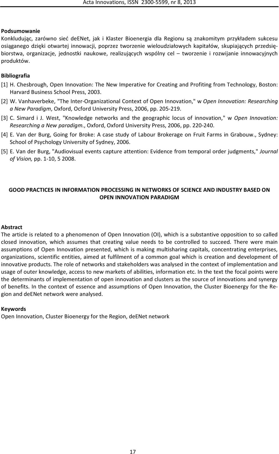 Chesbrough, Open Innovation: The New Imperative for Creating and Profiting from Technology, Boston: Harvard Business School Press, 2003. [2] W.