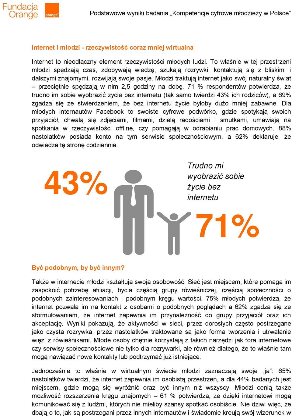 Młodzi traktują internet jako swój naturalny świat przeciętnie spędzają w nim 2,5 godziny na dobę.