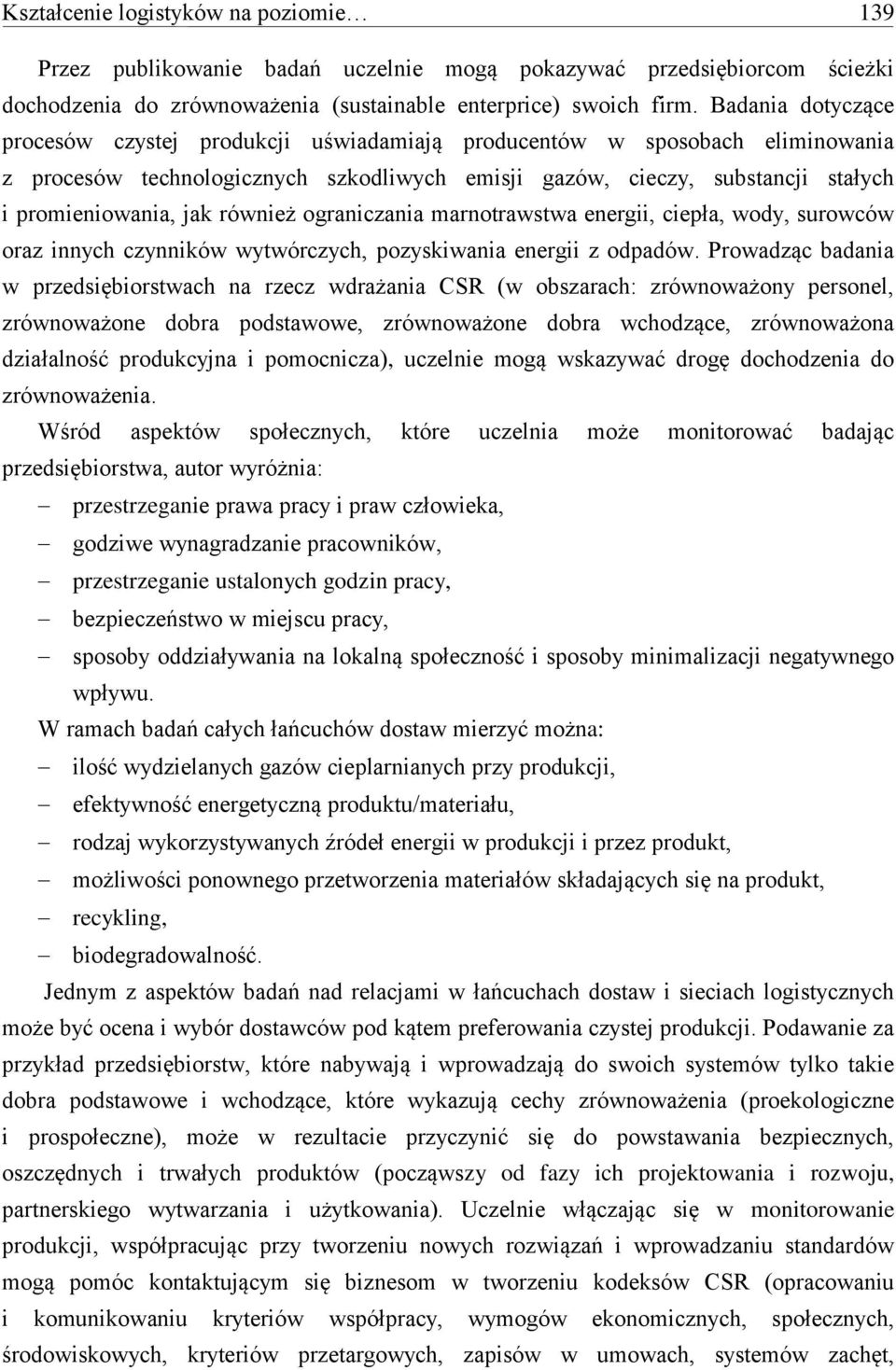 również ograniczania marnotrawstwa energii, ciepła, wody, surowców oraz innych czynników wytwórczych, pozyskiwania energii z odpadów.