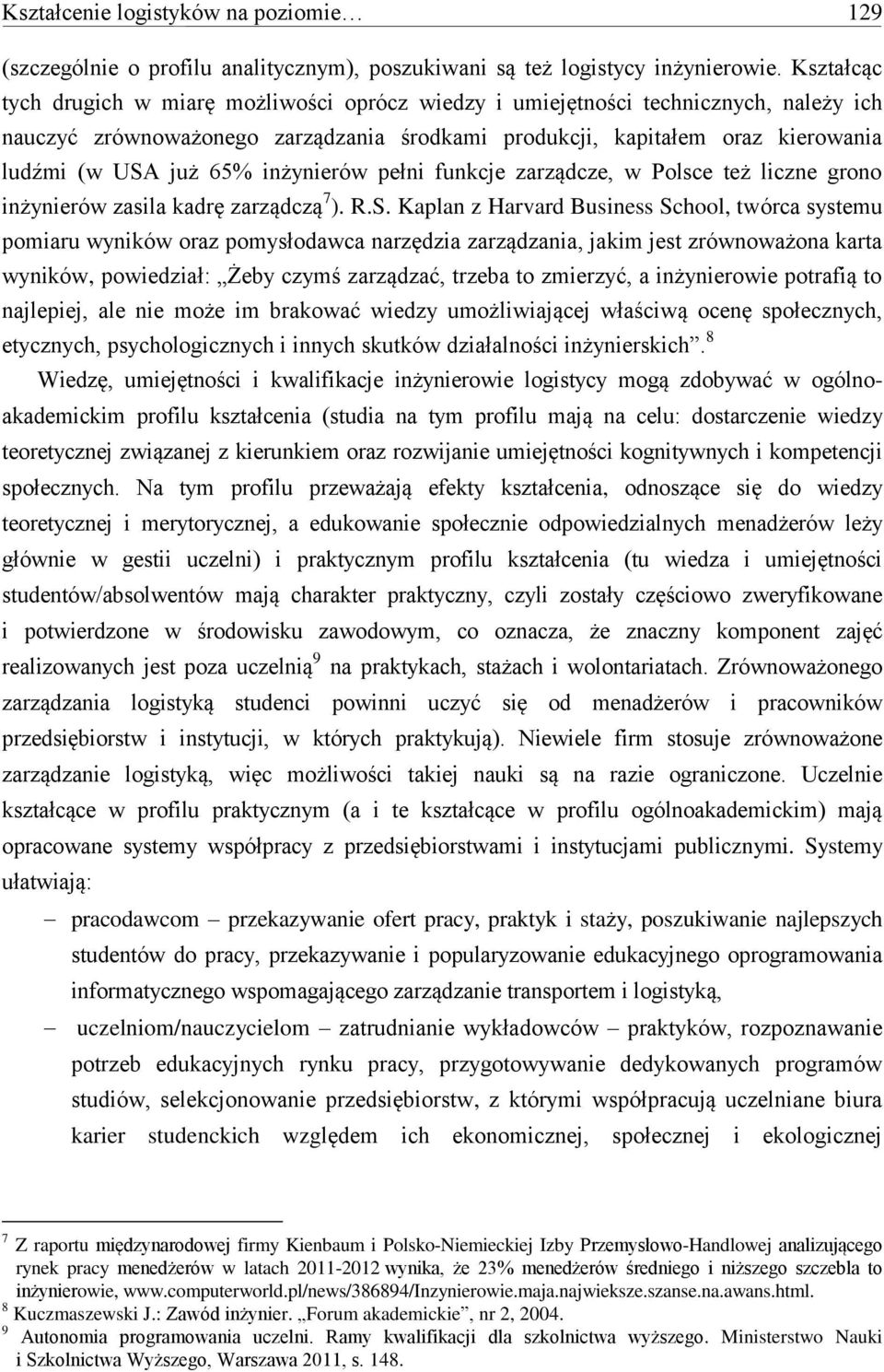 inżynierów pełni funkcje zarządcze, w Polsce też liczne grono inżynierów zasila kadrę zarządczą 7 ). R.S.