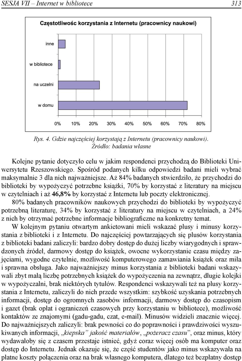 Spośród podanych kilku odpowiedzi badani mieli wybrać maksymalnie 3 dla nich najważniejsze.