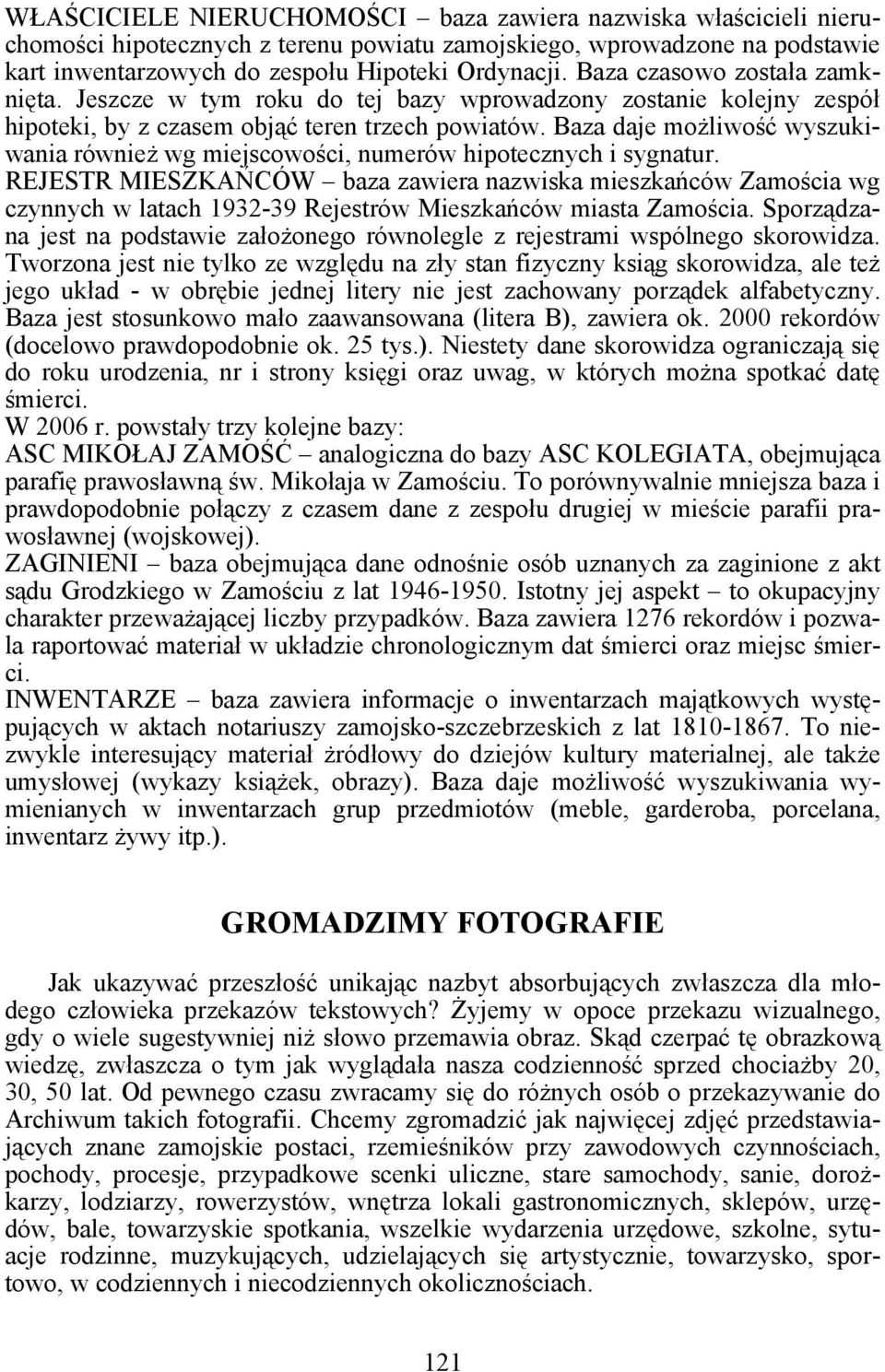 Baza daje możliwość wyszukiwania również wg miejscowości, numerów hipotecznych i sygnatur.