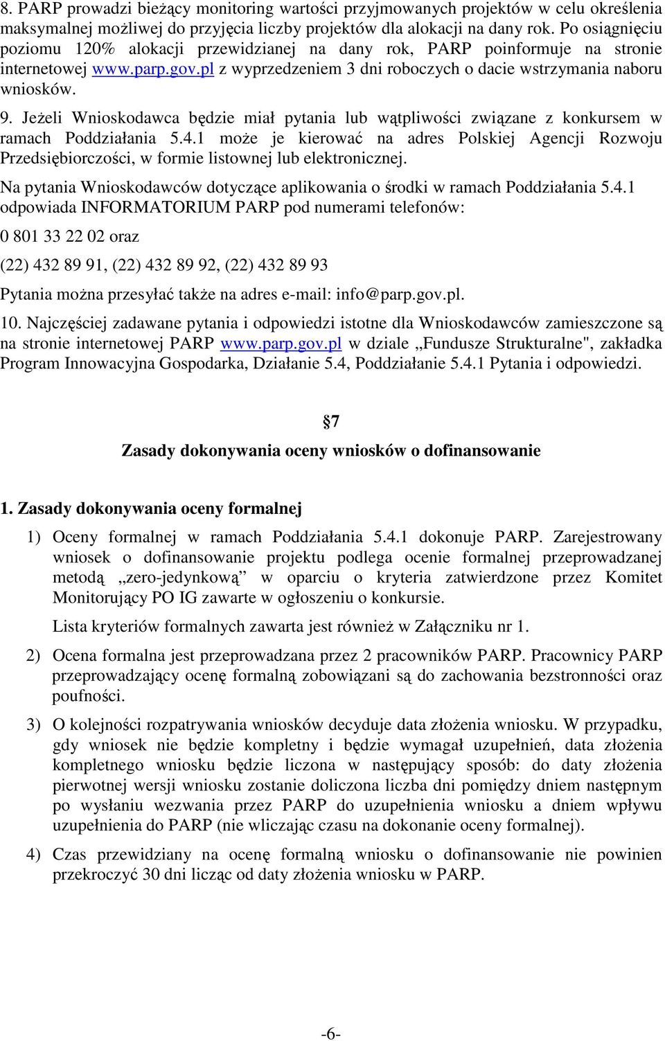 JeŜeli Wnioskodawca będzie miał pytania lub wątpliwości związane z konkursem w ramach Poddziałania 5.4.