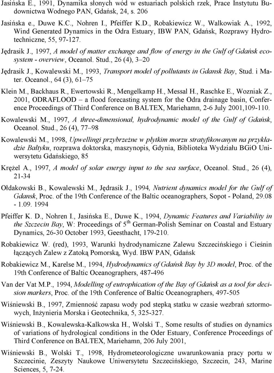 , 1997, A model of matter exchange and flow of energy in the Gulf of Gdańsk ecosystem - overview, Oceanol. Stud., 26 (4), 3 20 Jędrasik J., Kowalewski M.