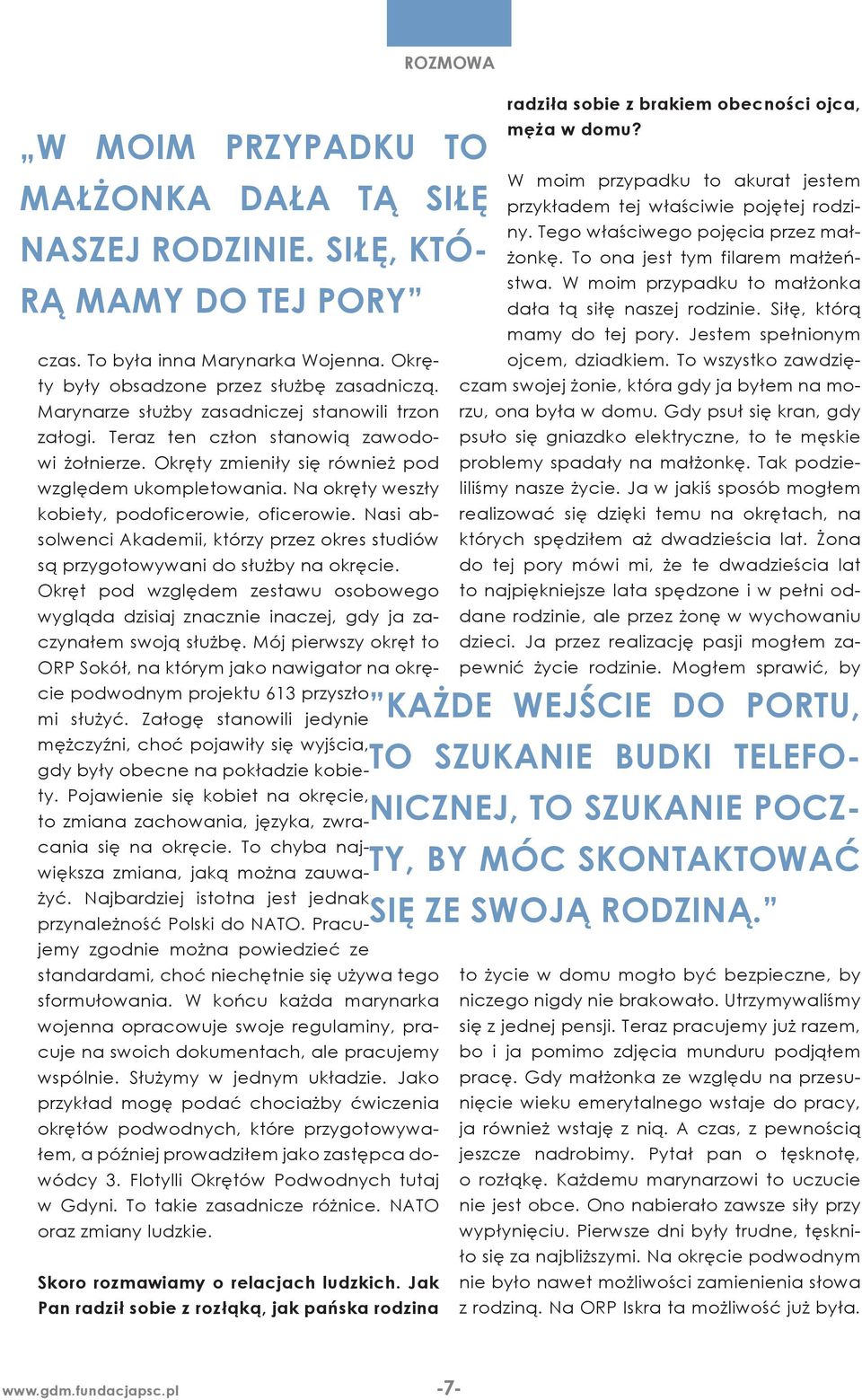 Na okręty weszły kobiety, podoficerowie, oficerowie. Nasi absolwenci Akademii, którzy przez okres studiów są przygotowywani do służby na okręcie.