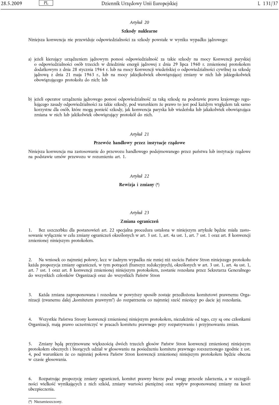 zmienionej protokołem dodatkowym z dnia 28 stycznia 1964 r. lub na mocy Konwencji wiedeńskiej o odpowiedzialności cywilnej za szkodę jądrową z dnia 21 maja 1963 r.