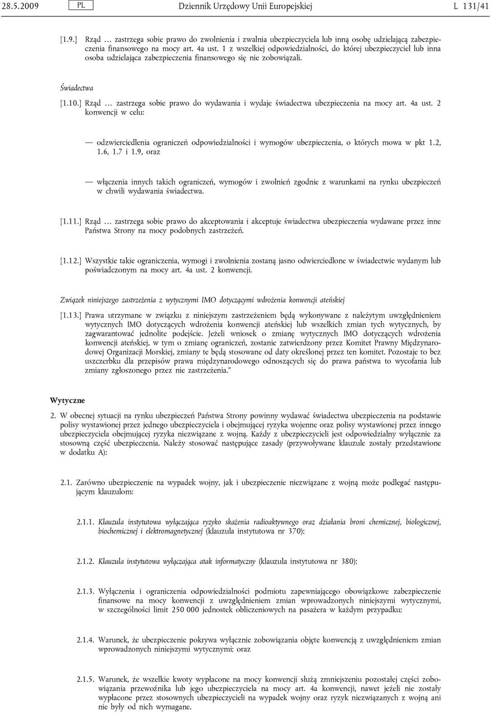 ] Rząd zastrzega sobie prawo do wydawania i wydaje świadectwa ubezpieczenia na mocy art. 4a ust.