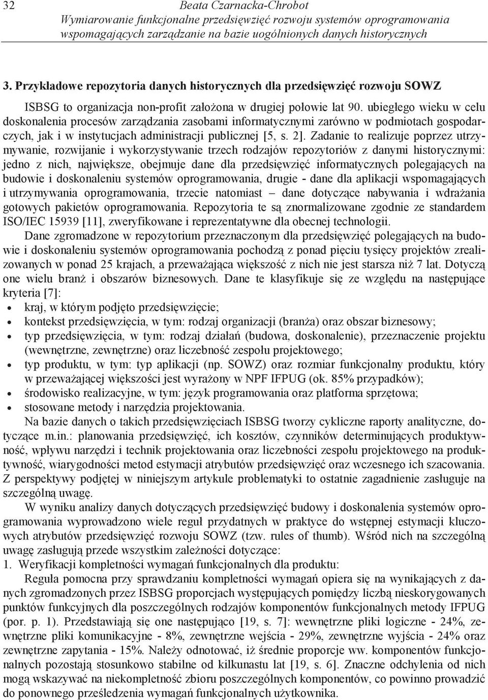 ubiegłego wieku w celu doskonalenia procesów zarz dzania zasobami informatycznymi zarówno w podmiotach gospodarczych, jak i w instytucjach administracji publicznej [5, s. 2].