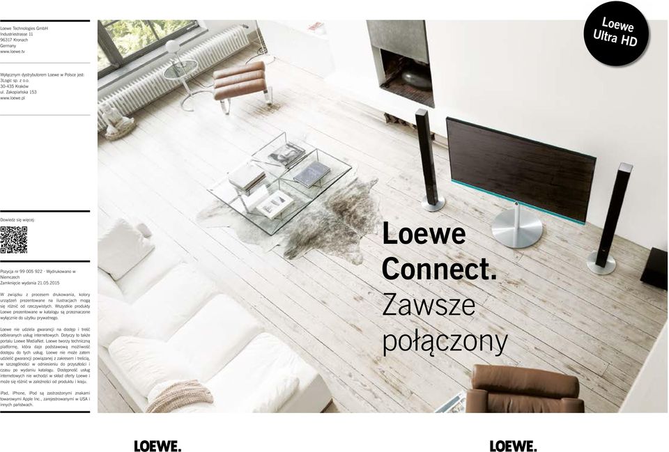 Wszystke produkty Loewe prezentowane w katalogu są przeznaczone wyłączne do użytku prywatnego. Loewe ne udzela gwarancj na dostęp treść odberanych usług nternetowych.