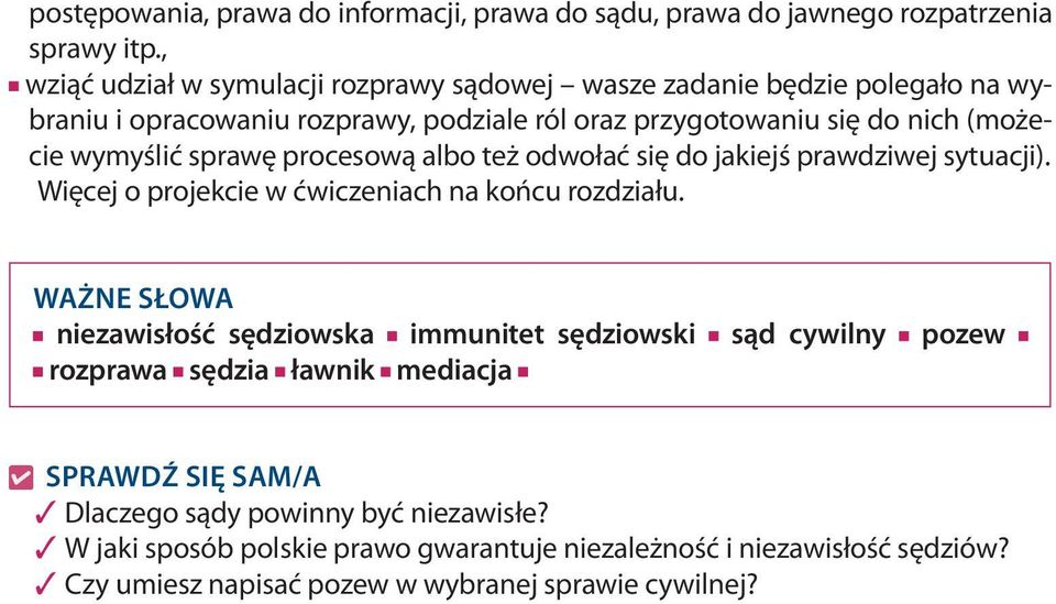 wymyślić sprawę procesową albo też odwołać się do jakiejś prawdziwej sytuacji). Więcej o projekcie w ćwiczeniach na końcu rozdziału.