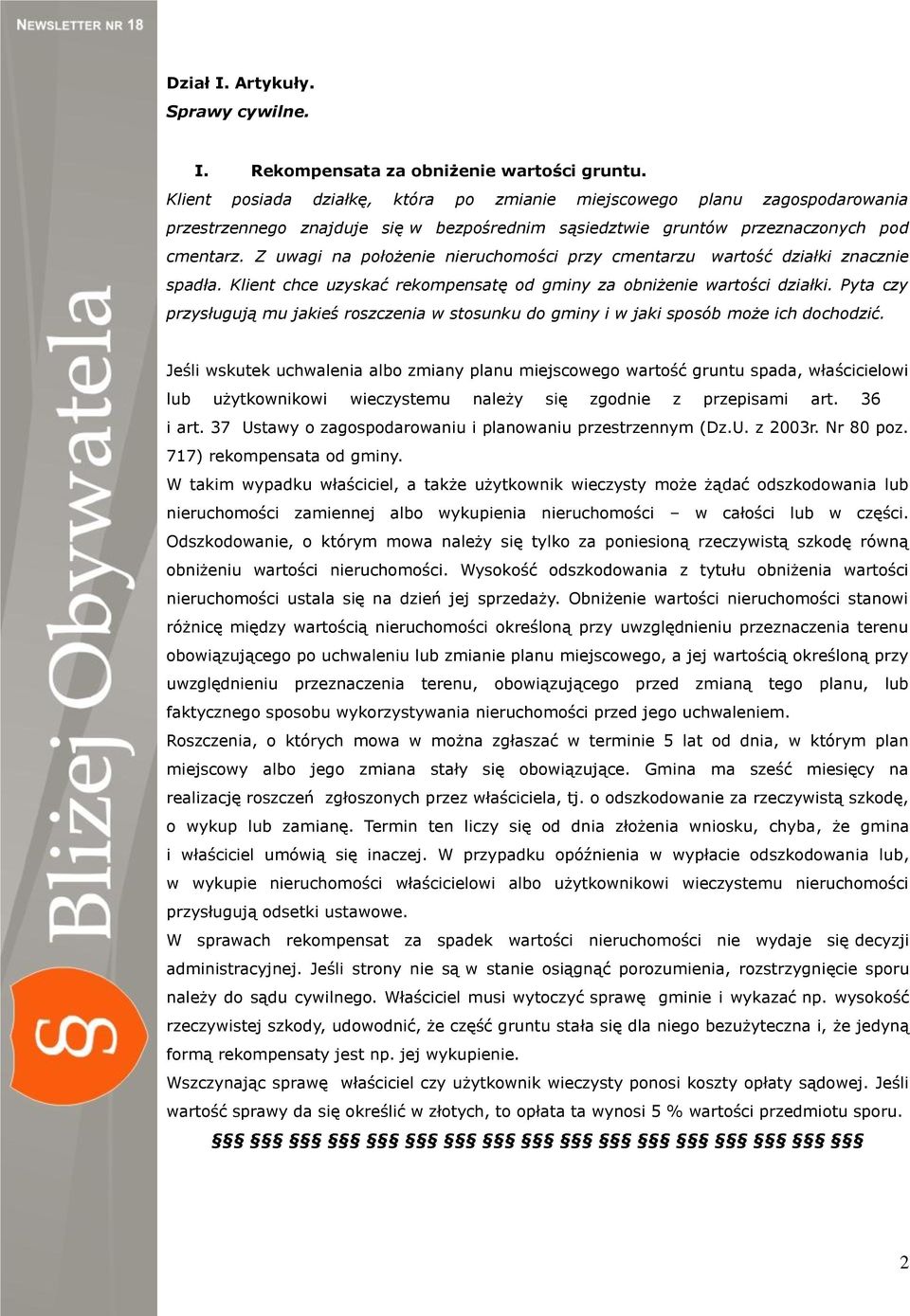 Z uwagi na położenie nieruchomości przy cmentarzu wartość działki znacznie spadła. Klient chce uzyskać rekompensatę od gminy za obniżenie wartości działki.