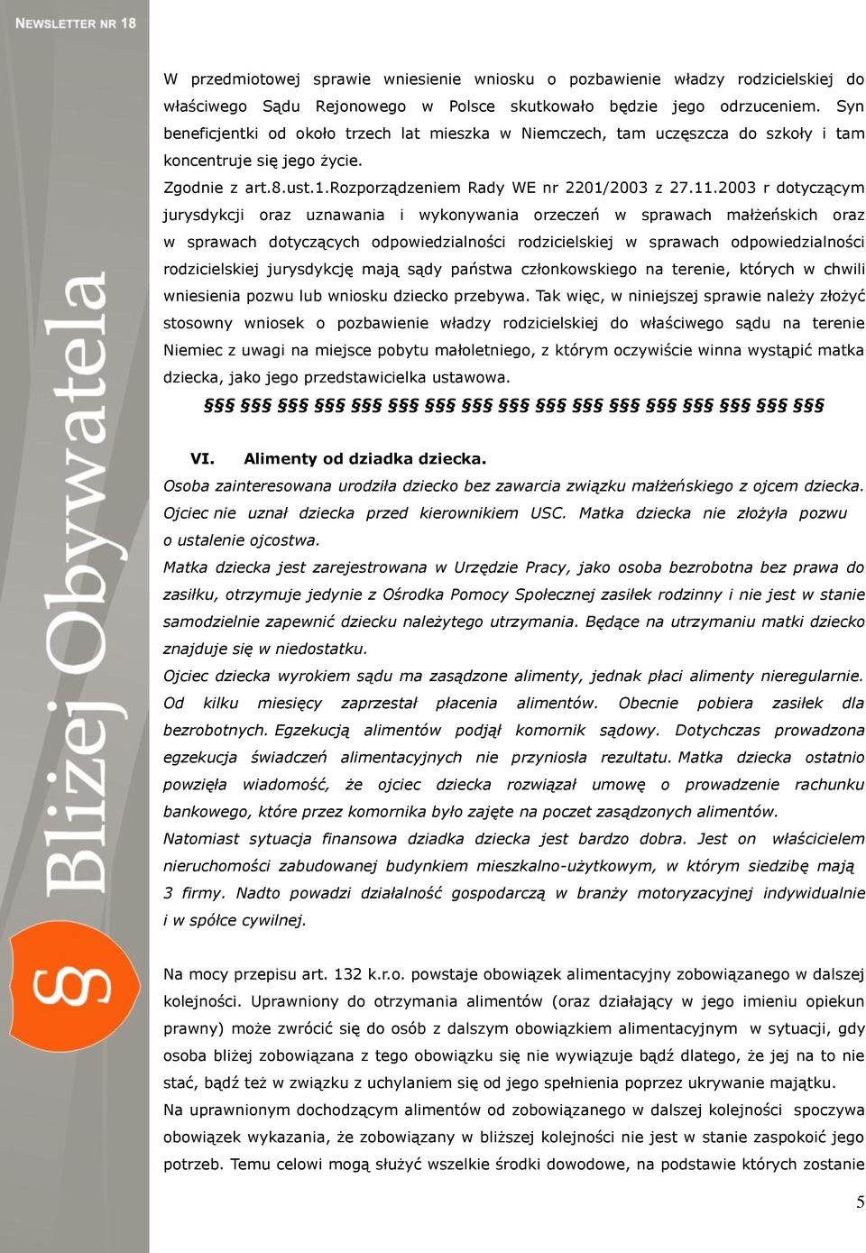 2003 r dotyczącym jurysdykcji oraz uznawania i wykonywania orzeczeń w sprawach małżeńskich oraz w sprawach dotyczących odpowiedzialności rodzicielskiej w sprawach odpowiedzialności rodzicielskiej