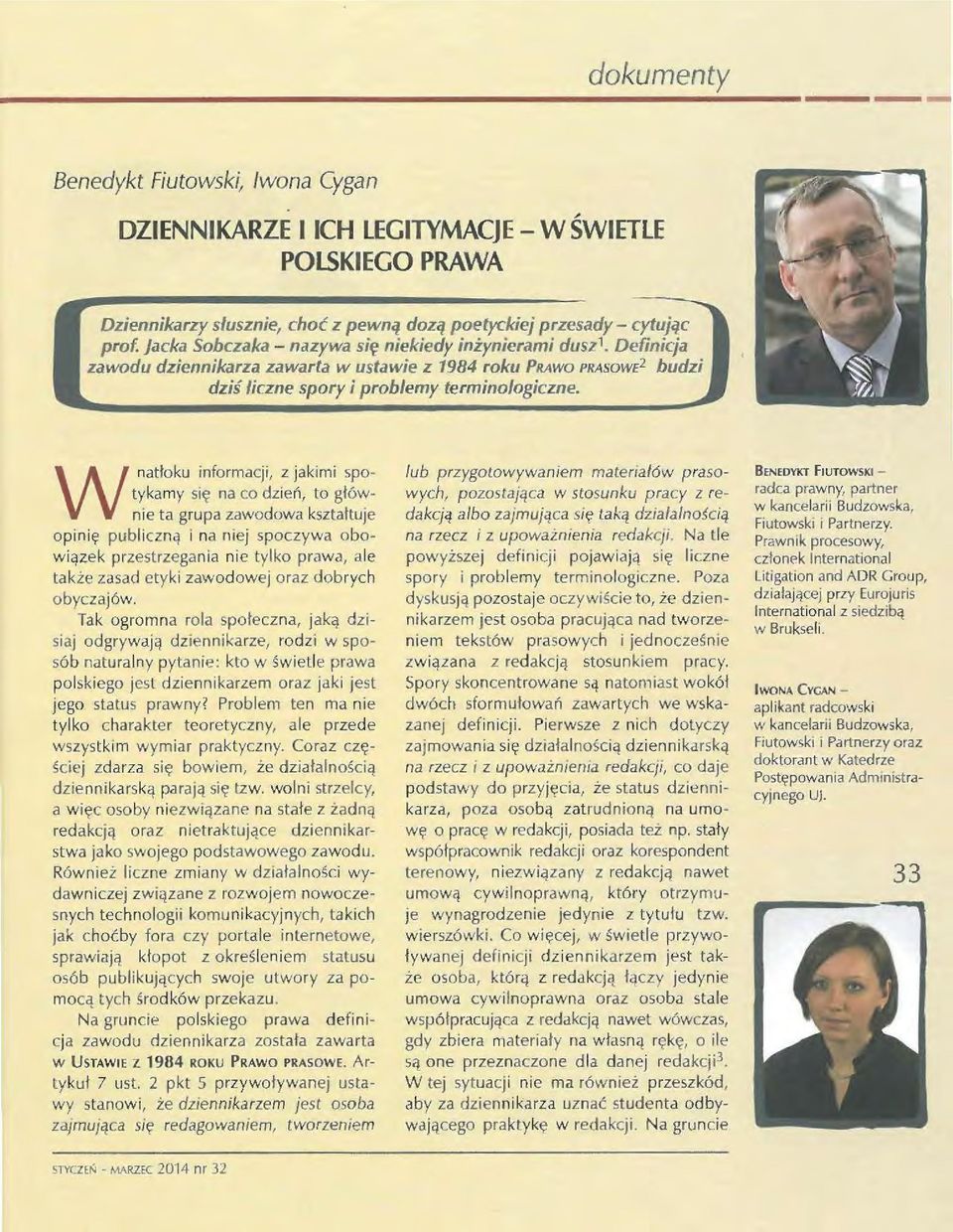 Definicja zawodu dziennikarza zawarta w ustawie z 1984 roku PRAwo PRASOWE 2 budzi dziś liczne spory i problemy terminologiczne.