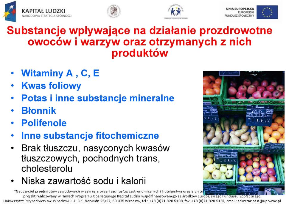 substancje mineralne Błonnik Polifenole Inne substancje fitochemiczne Brak