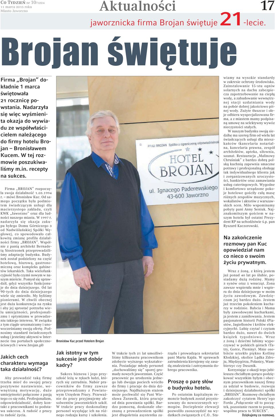 Firma BROJAN rozpoczęła swoja działalność 1.03.1994 r. mówi Bronisław Kuc.