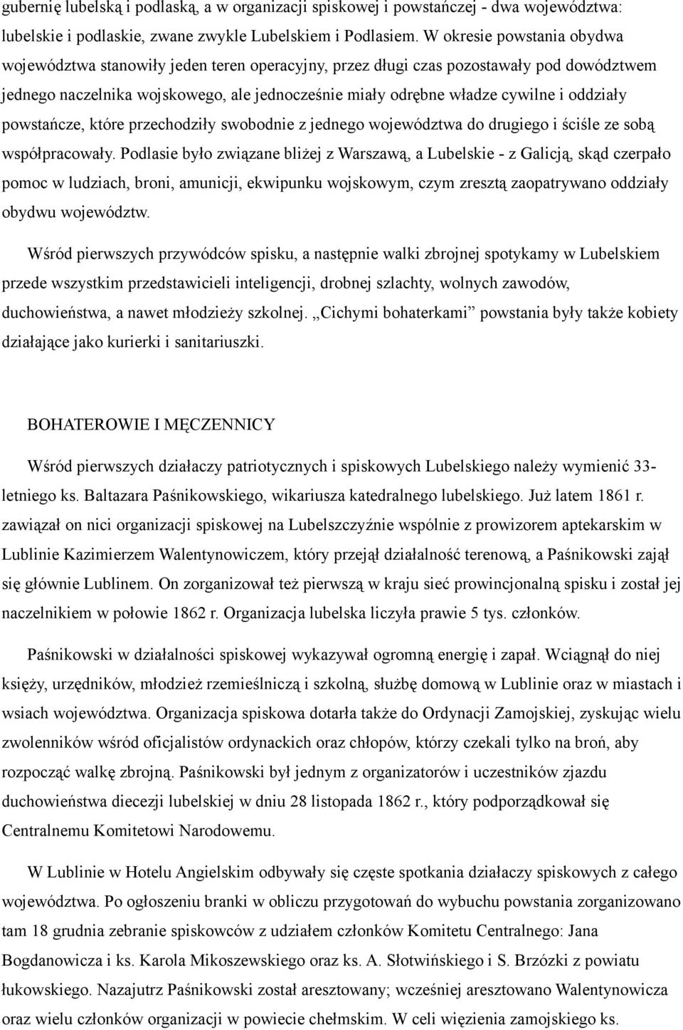 oddziały powstańcze, które przechodziły swobodnie z jednego województwa do drugiego i ściśle ze sobą współpracowały.