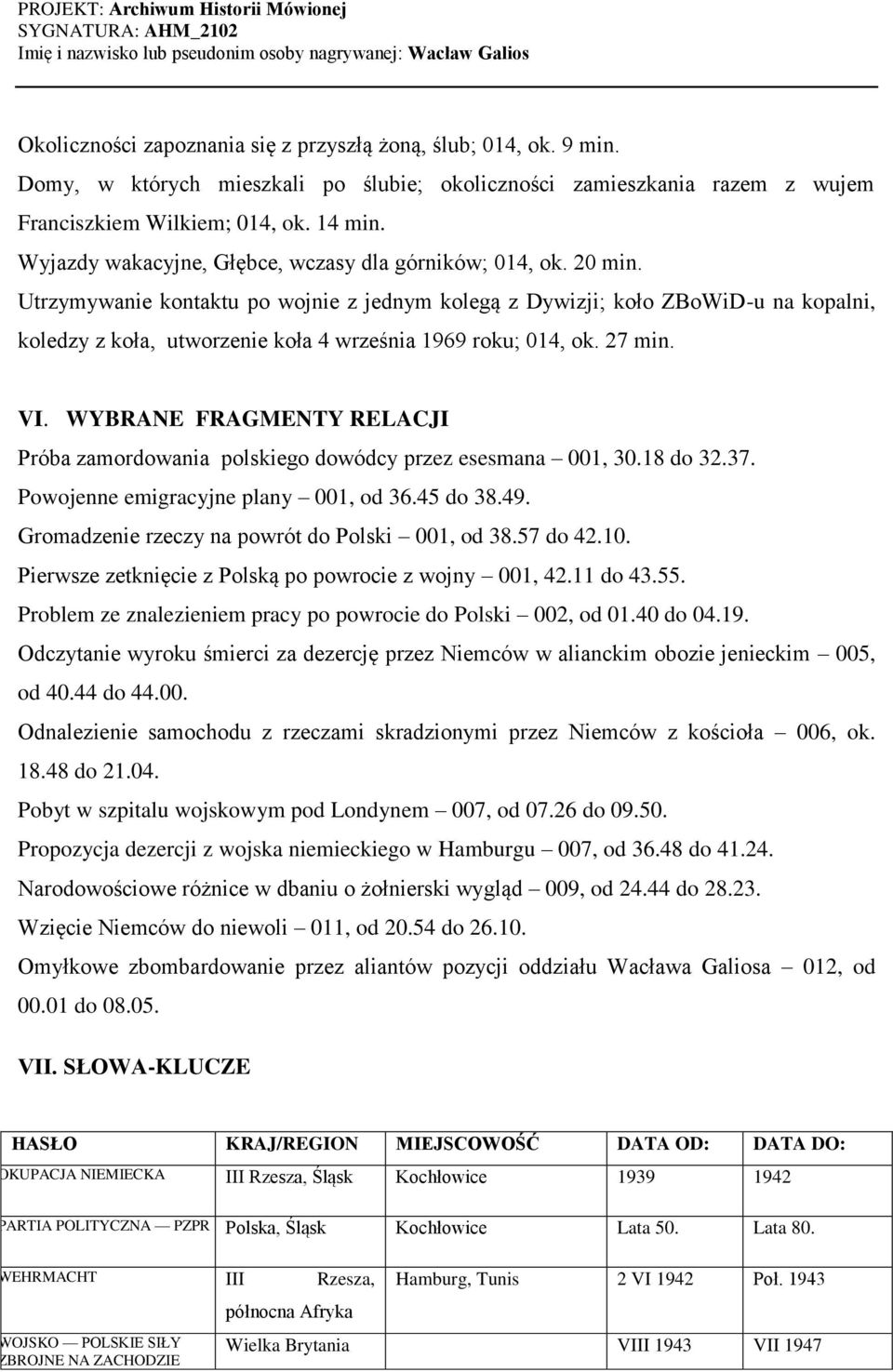 Utrzymywanie kontaktu po wojnie z jednym kolegą z Dywizji; koło ZBoWiD-u na kopalni, koledzy z koła, utworzenie koła 4 września 1969 roku; 014, ok. 27 min. VI.