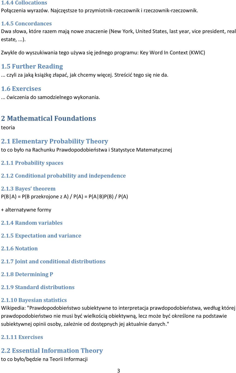 .. dwiczenia do samodzielnego wykonania. 2 Mathematical Foundations teoria 2.1 Elementary Probability Theory to co było na Rachunku Prawdopodobieostwa i Statystyce Matematycznej 2.1.1 Probability spaces 2.