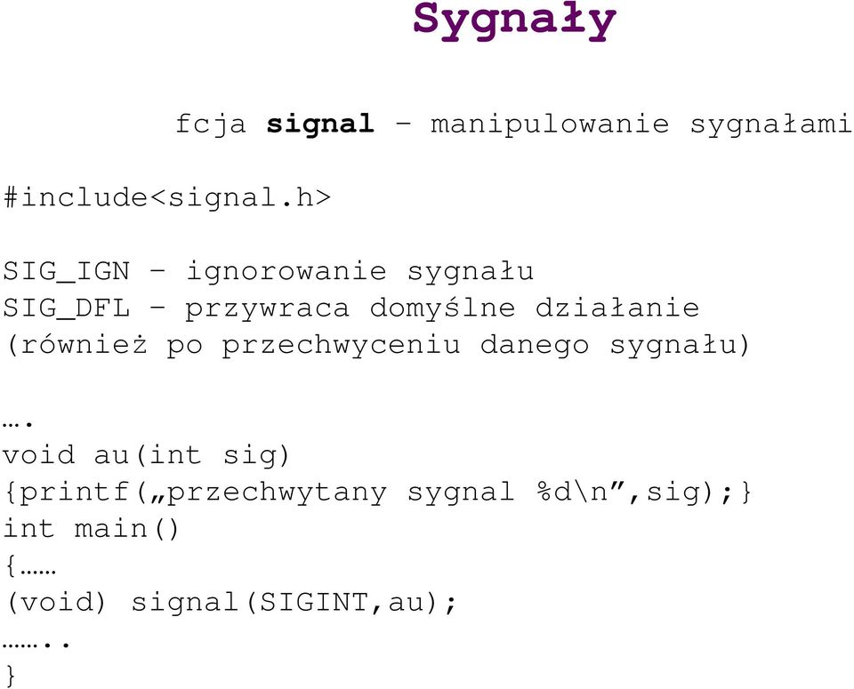 SIG_DFL przywraca domyślne działanie (równieŝ po przechwyceniu