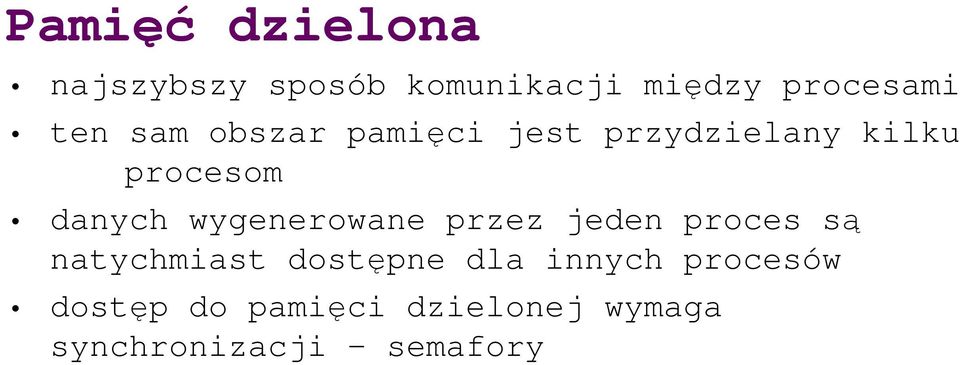 wygenerowane przez jeden proces są natychmiast dostępne dla