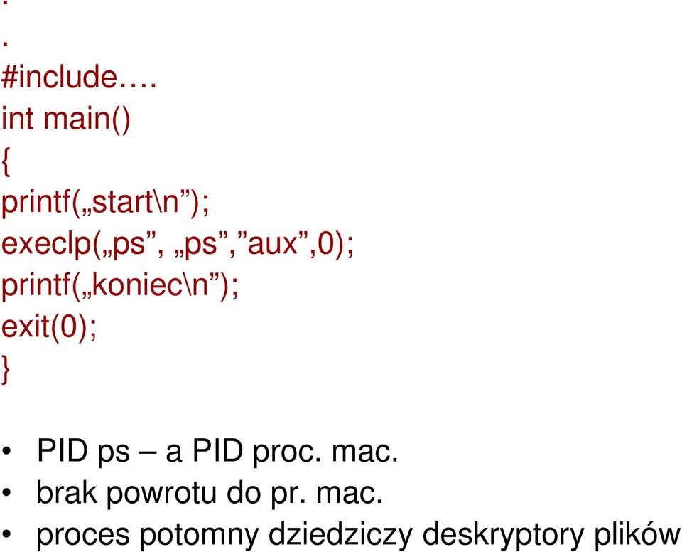 aux,0); printf( koniec\n ); exit(0); } PID ps a